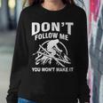 Dont Follow Me You Wont Make It Skiing Sweatshirt Gifts for Her