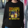 Dont Worry Ive Had Both My Shots And Booster Funny Vaccine Sweatshirt Gifts for Her