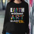 Earth Without Art Is Just Eh Tshirt Sweatshirt Gifts for Her