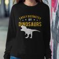 Easily Distracted By Dinosaurs Cute Gift Sweatshirt Gifts for Her