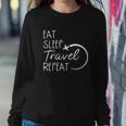 Eat Sleep Travel Repeat Vacation Sweatshirt Gifts for Her