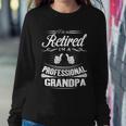 Fathers Day Gift Im Not Retired Im A Professional Grandpa Gift Sweatshirt Gifts for Her