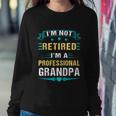 Fathers Day Im Not Retired Im A Professional Grandpa Gift Sweatshirt Gifts for Her