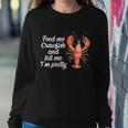 Feed Me Crawfish And Tell Me Im Pretty V2 Sweatshirt Gifts for Her