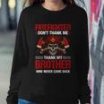 Firefighter Dont Thank Me Thank My Brother Who Never Game Back Thin Red Line Sweatshirt Gifts for Her
