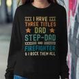 Firefighter Funny Firefighter Fathers Day Have Three Titles Dad Stepdad Sweatshirt Gifts for Her