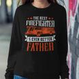 Firefighter The Best Firefighter And Even Better Father Fireman Dad Sweatshirt Gifts for Her
