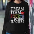 Fourth Grade Teachers Dream Team Aka 4Th Grade Teachers Sweatshirt Gifts for Her