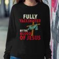 Fully Vaccinated By Blood Of Jesus Christian V2 Sweatshirt Gifts for Her