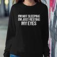 Funny Dad Quote I Am Not Sleeping Im Just Resting My Eyes Gift Sweatshirt Gifts for Her