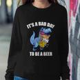 Funny Drinking BeerRex Its A Bad Day To Be A Beer Sweatshirt Gifts for Her