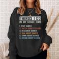 Funny Gamer Things I Do In My Spare Time Gaming Men Women Sweatshirt Graphic Print Unisex Gifts for Her