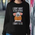 Funny I Dont Want To Cook Anymore I Want To Die Funny Mouse Sweatshirt Gifts for Her