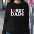 Funny I Heart Love Hot Dads Sweatshirt Gifts for Her