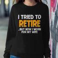 Funny I Tried To Retire But Now I Work For My Wife Tshirt Sweatshirt Gifts for Her