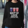 Funny July 4Th Shut Up Liver Youre Fine Beer Cups Sweatshirt Gifts for Her