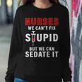 Funny Nurse Cant Fix Stupid Tshirt Sweatshirt Gifts for Her