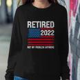 Funny Retired 2022 I Worked My Whole Life For This Retirement Sweatshirt Gifts for Her