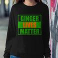 Ginger Lives Matter V2 Sweatshirt Gifts for Her