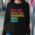 Girls Just Wanna Have Fundamental Human Rights Feminist Pro Choice Sweatshirt Gifts for Her