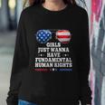 Girls Just Want To Have Fundamental Womens Rights Sweatshirt Gifts for Her