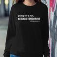 Going For A Run Be Back Tomorrow Ultrarunners Running Sweatshirt Gifts for Her