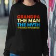Grandpa The Man The Myth The Bad Influence Tshirt Sweatshirt Gifts for Her