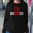 Grief Keepsake Im Ok Invisible Illness Im Broken Sweatshirt Gifts for Her