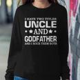 Have Two Titles Uncle And Godfather I Rock Them Both V2 Sweatshirt Gifts for Her