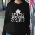 Have You Seen My Zombie Halloween Quote Sweatshirt Gifts for Her