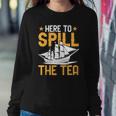 Here To Spill The Tea Usa Independence 4Th Of July Graphic Sweatshirt Gifts for Her