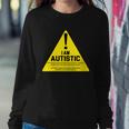 I Am Autistic Autism Warning Sign Tshirt Sweatshirt Gifts for Her