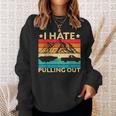 I Hate Pulling Out Boat Captain Funny Boating Retro V2 Men Women Sweatshirt Graphic Print Unisex Gifts for Her