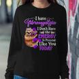 I Have Fibromyalgia I DonHave The Energy Sweatshirt Gifts for Her
