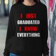 I Just Graduated I Know Everything Graduation Sweatshirt Gifts for Her