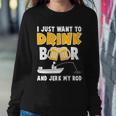 I Just Want To Drink Beer And Jerk My Rod Fishing Tshirt Sweatshirt Gifts for Her