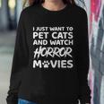 I Just Want To Pet Cats And Watch Horror Movies Halloween Quote Sweatshirt Gifts for Her