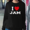 I Love Jam I Heart Jam Sweatshirt Gifts for Her