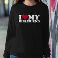 I Love My Girlfriend Funny Gift Sweatshirt Gifts for Her