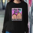 I Pay My Bills My Bills Are Paid Funny Meme Tshirt Sweatshirt Gifts for Her