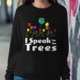 I Speak For The Trees Sweatshirt Gifts for Her