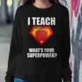 I Teach What Your Superpower Tshirt Sweatshirt Gifts for Her