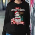 I Want A Hippopotamus For Christmas Ho Ho Ho Sweatshirt Gifts for Her
