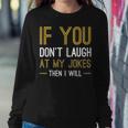 If You Dont Laugh At My Jokes Sweatshirt Gifts for Her