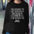Im Going To Let God Fix It Funny Quote Sweatshirt Gifts for Her