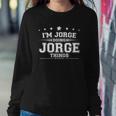 Im Jorge Doing Jorge Things Sweatshirt Gifts for Her
