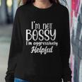 I’M Not Bossy I’M Aggressively Helpful Tshirt Sweatshirt Gifts for Her