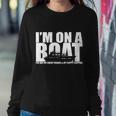 Im On A Boat Funny Cruise Vacation Tshirt Sweatshirt Gifts for Her