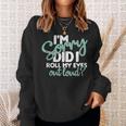 I’M Sorry Did I Roll My Eyes Out Loud V3 Men Women Sweatshirt Graphic Print Unisex Gifts for Her