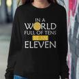 In A World Full Of Tens Be An Eleven Waffle Sweatshirt Gifts for Her